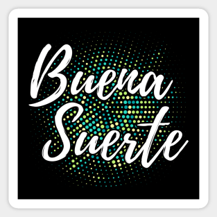 Buena Suerte - good luck Sticker